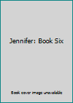 Paperback Jennifer: Book Six Book