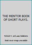 Paperback THE MENTOR BOOK OF SHORT PLAYS. Book