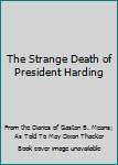 The Strange Death of President Harding