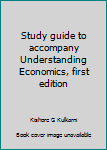 Study guide to accompany Understanding Economics, first edition