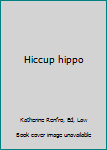 Hardcover Hiccup hippo Book