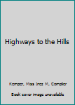 Hardcover Highways to the Hills Book