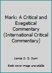 Mark: A Critical and Exegetical Commentary