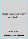 Hardcover Bible Lands as They are Today Book