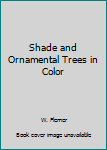 Hardcover Shade and Ornamental Trees in Color Book