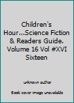 Hardcover Children's Hour...Science Fiction & Readers Guide. Volume 16 Vol #XVI Sixteen Book
