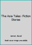 Paperback The Asia Tales: Fiction Stories Book