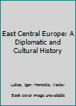 Paperback East Central Europe: A Diplomatic and Cultural History Book