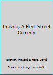 Hardcover Pravda, A Fleet Street Comedy Book