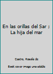 Paperback En las orillas del Sar ; La hija del mar Book