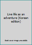 Paperback Live life as an adventure (Korean edition) [Korean] Book