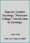 Paperback Pearson Custom Sociology "Moorpark College" Introduction to Sociology Book