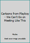 Mass Market Paperback Cartoons from Playboy - We Can't Go on Meeting Like This Book