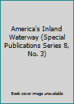 America's Inland Waterway (Special Publications Series 8, No. 3)