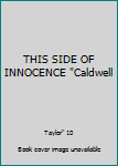 Unknown Binding THIS SIDE OF INNOCENCE "Caldwell Book