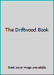 Hardcover The Driftwood Book