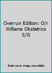 Overrun Edition: O/r Williams Obstetrics S/G