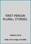 Hardcover FIRST PERSON PLURAL: STORIES. Book