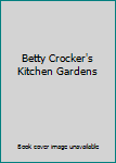 Unknown Binding Betty Crocker's Kitchen Gardens Book