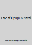 Hardcover Fear of Flying: A Novel Book