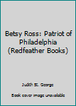 Betsy Ross: Patriot of Philadelphia (Redfeather Books)