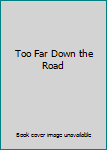 Audio CD Too Far Down the Road Book
