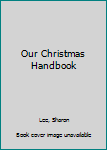 Hardcover Our Christmas Handbook Book