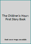 Hardcover The Children's Hour: First Story Book