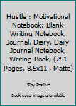 Paperback Hustle : Motivational Notebook: Blank Writing Notebook, Journal, Diary, Daily Journal Notebook, Writing Book, (251 Pages, 8,5x11 , Matte) Book