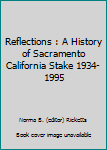 Unknown Binding Reflections : A History of Sacramento California Stake 1934-1995 Book