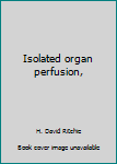 Paperback Isolated organ perfusion, Book