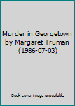 Hardcover Murder in Georgetown by Margaret Truman (1986-07-03) Book