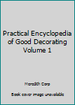 Hardcover Practical Encyclopedia of Good Decorating Volume 1 Book