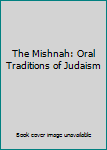 Paperback The Mishnah: Oral Traditions of Judaism Book