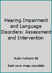 Paperback Hearing Impairment and Language Disorders: Assessment and Intervention Book