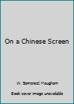 On a Chinese Screen