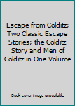 Escape from Colditz; Two Classic Escape Stories; the Colditz Story and Men of Colditz in One Volume