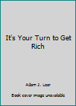 Paperback It's Your Turn to Get Rich Book