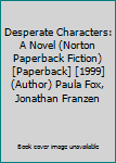 Desperate Characters: A Novel (Norton Paperback Fiction) [Paperback] [1999] (Author) Paula Fox, Jonathan Franzen
