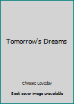 Unknown Binding Tomorrow's Dreams Book