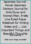 Paperback Japanese Journal : Kawaii Japanese Demons Journal for Girls/Guys and Women/Men, Pretty Line Ruled Paper Notebook for Writing Notes and ... List, Important Things and Beautiful Thoughts Book