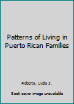 Hardcover Patterns of Living in Puerto Rican Families Book