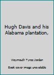 Hardcover Hugh Davis and his Alabama plantation, Book