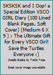 Paperback SKSKSK and I Oop! a Special Edition VSCO GIRL Diary (100 Lined Blank Pages, Soft Cover) (Medium 6 X 9 ) : The Ultimate Gift for Every VSCO Girl! Save the Turtles Everyone :) Book