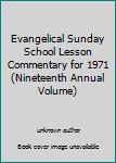 Unknown Binding Evangelical Sunday School Lesson Commentary for 1971 (Nineteenth Annual Volume) Book