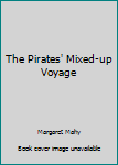 Paperback The Pirates' Mixed-up Voyage Book