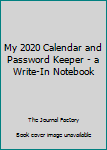 Paperback My 2020 Calendar and Password Keeper - a Write-In Notebook Book