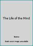 Paperback The Life of the Mind Book