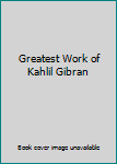 Paperback Greatest Work of Kahlil Gibran Book
