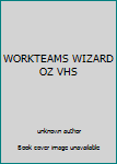 Hardcover WORKTEAMS WIZARD OZ VHS [Unknown] Book